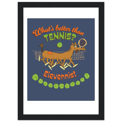 What's better than Tennis? - Premium Matte Paper Wooden Framed Poster