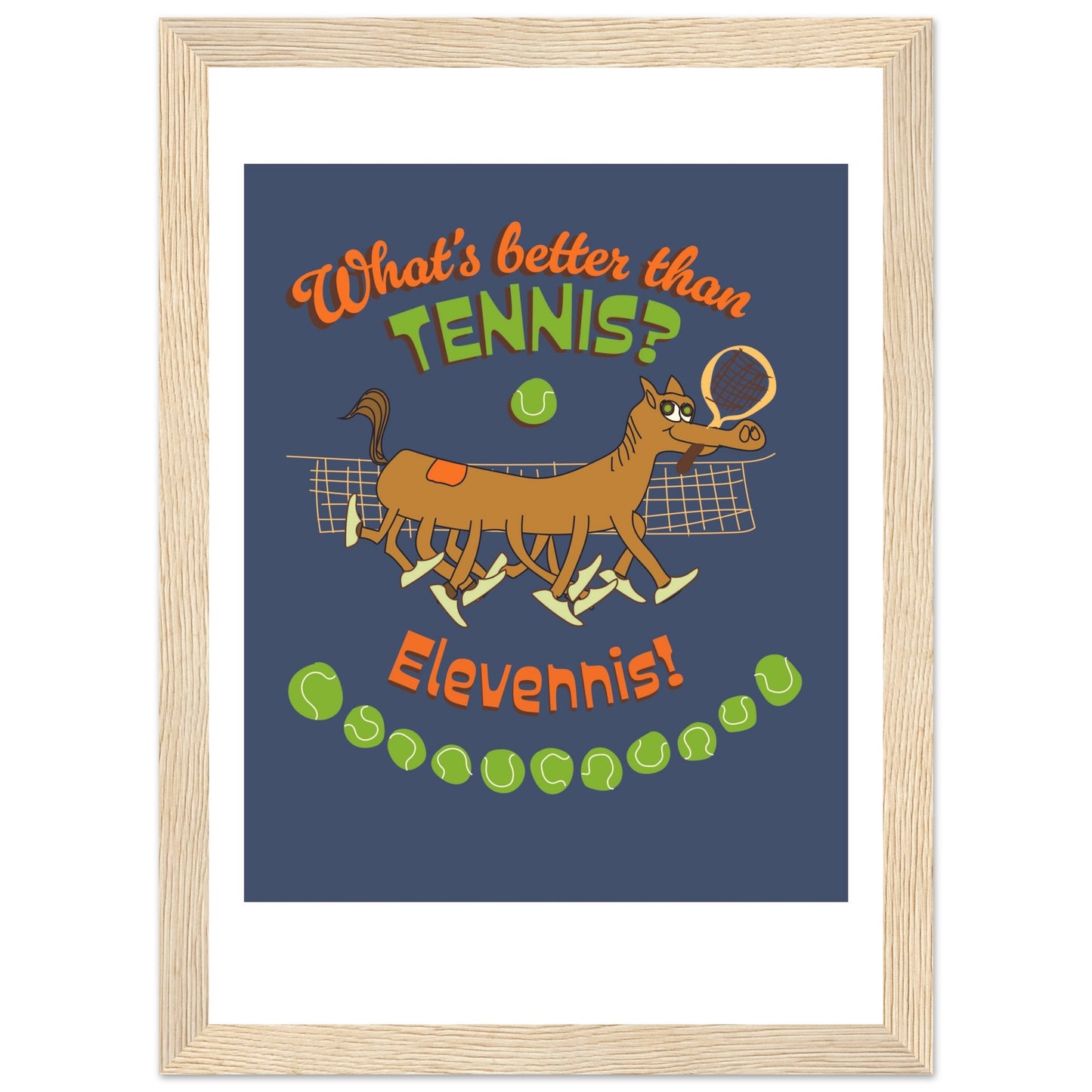 What's better than Tennis? - Premium Matte Paper Wooden Framed Poster