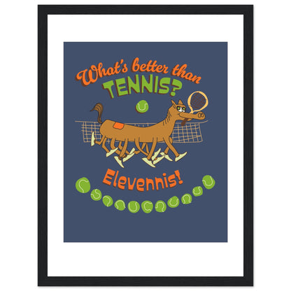 What's better than Tennis? - Premium Matte Paper Wooden Framed Poster