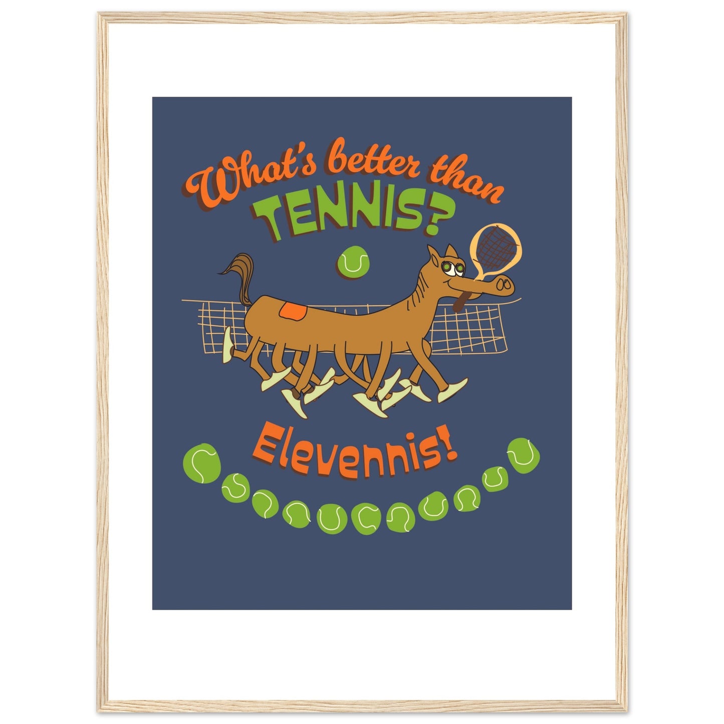 What's better than Tennis? - Premium Matte Paper Wooden Framed Poster