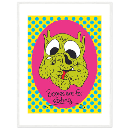 Bogies are for eating - Premium Matte Paper Wooden Framed Poster