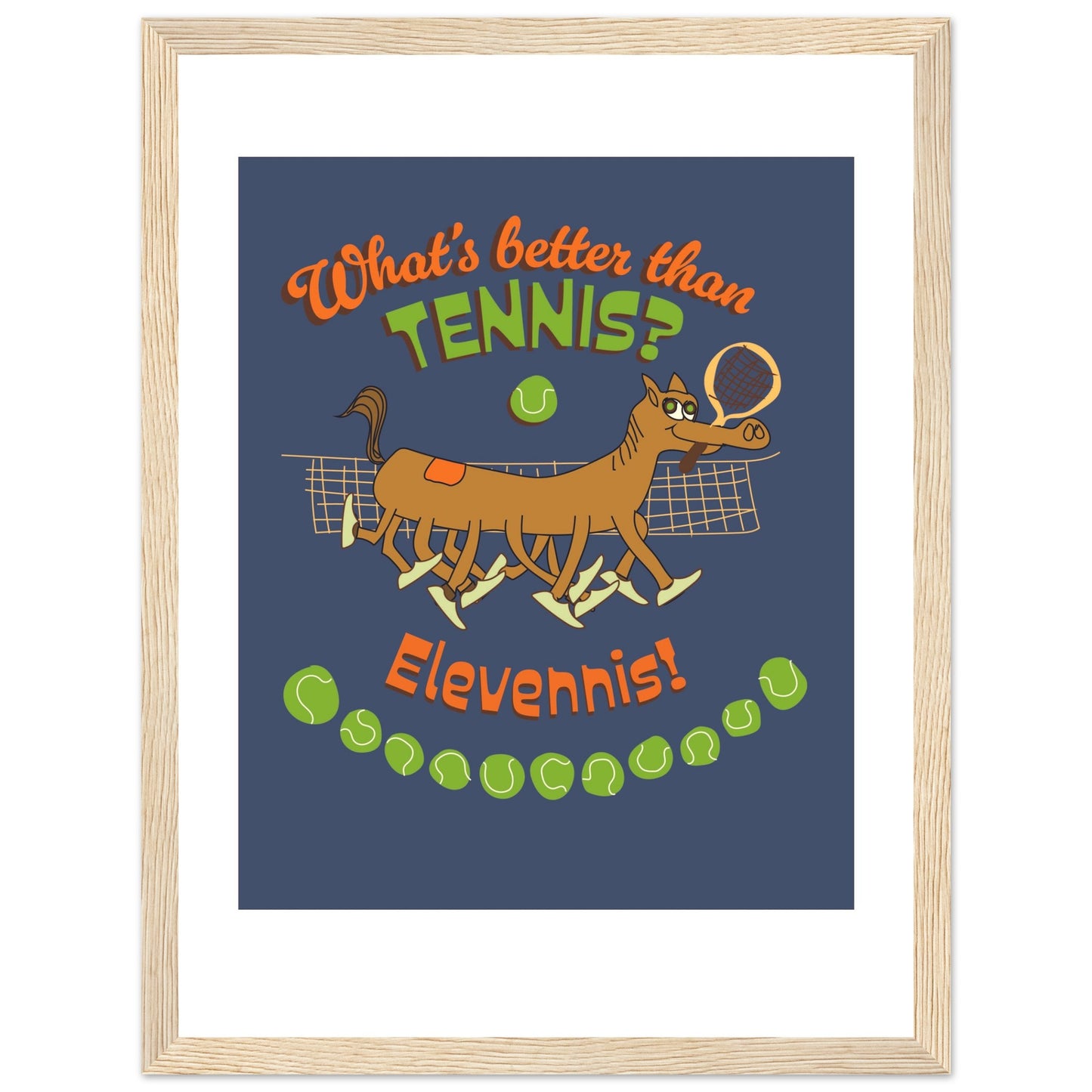 What's better than Tennis? - Premium Matte Paper Wooden Framed Poster