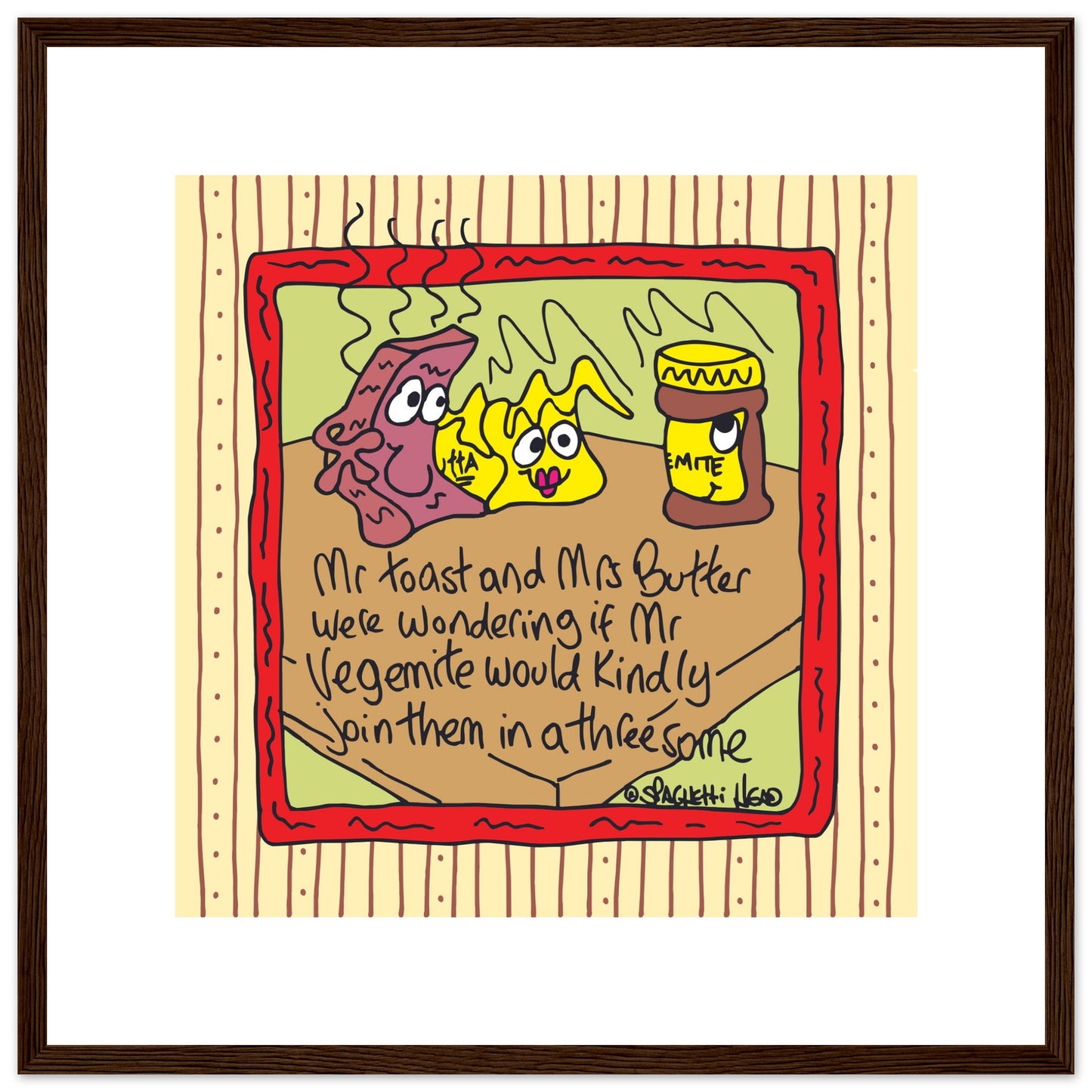 Mrs Toast and Mrs Butter were wondering if Mr Vegemite would join them in a threesome - Premium Matte Paper Wooden Framed Poster