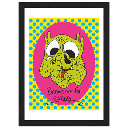 Bogies are for eating - Premium Matte Paper Wooden Framed Poster