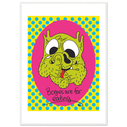 Bogies are for eating - Premium Matte Paper Wooden Framed Poster