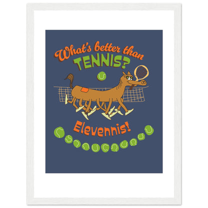 What's better than Tennis? - Premium Matte Paper Wooden Framed Poster