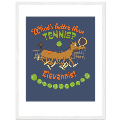 What's better than Tennis? - Premium Matte Paper Wooden Framed Poster