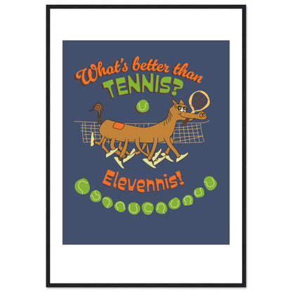 What's better than Tennis? - Premium Matte Paper Wooden Framed Poster