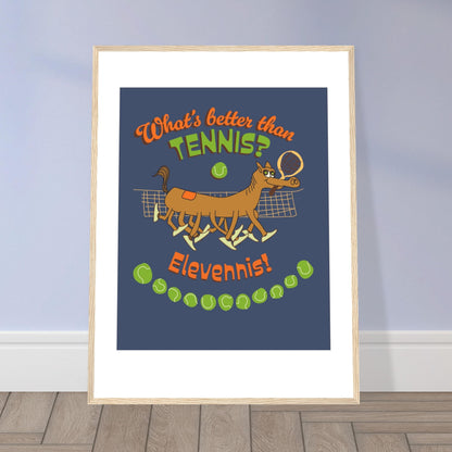 What's better than Tennis? - Premium Matte Paper Wooden Framed Poster