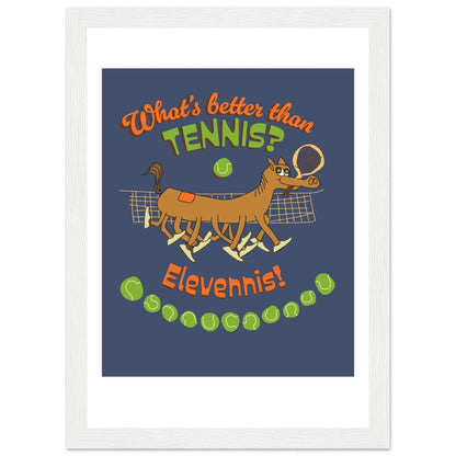 What's better than Tennis? - Premium Matte Paper Wooden Framed Poster