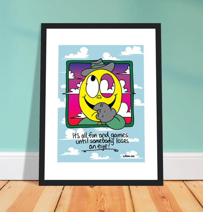 It's all fun and games until somebody loses an eye! - Premium Matte Paper Wooden Framed Poster