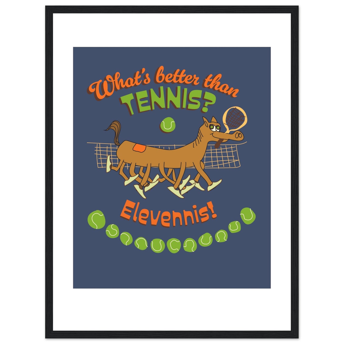 What's better than Tennis? - Premium Matte Paper Wooden Framed Poster