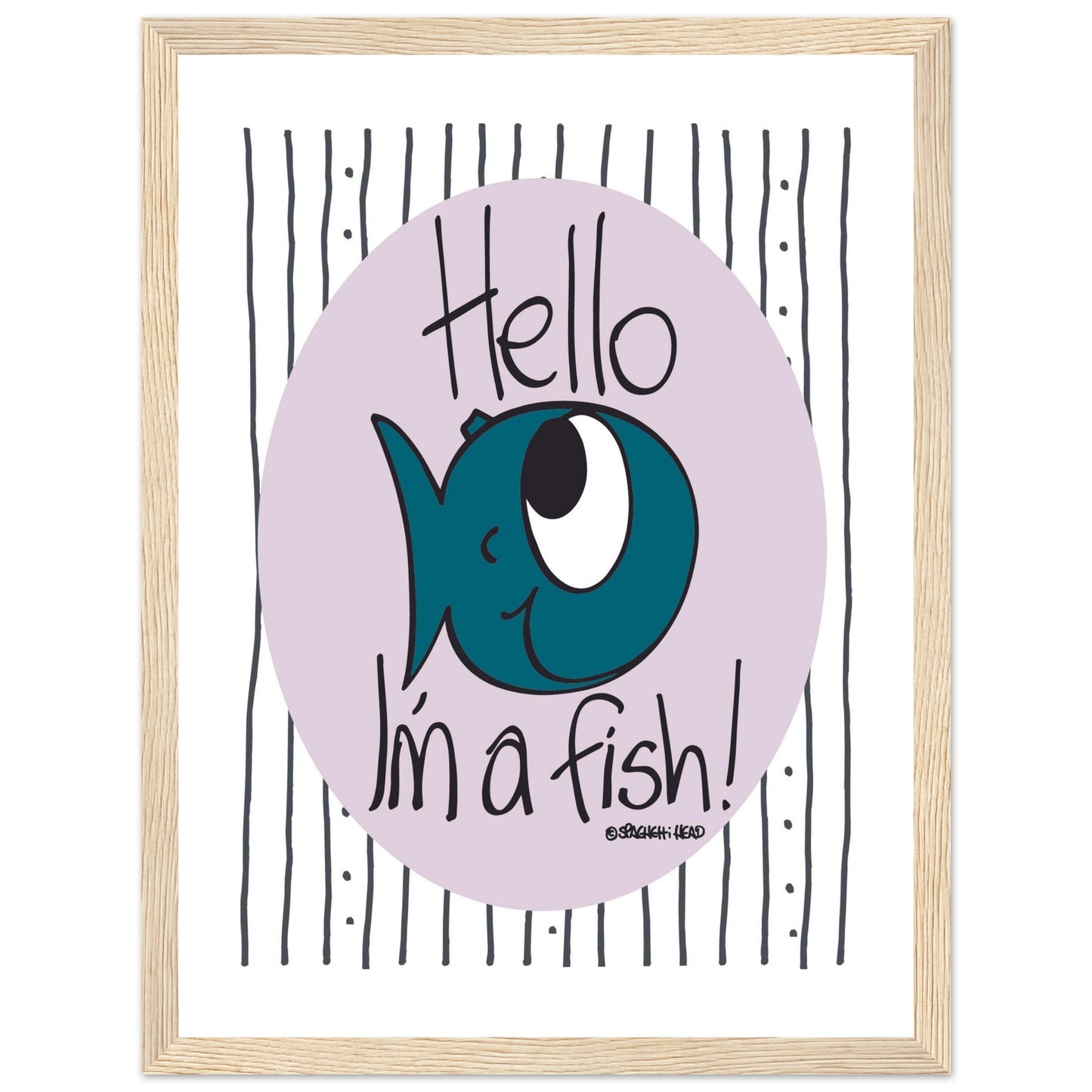 Hello I'm a Fish! - Premium Matte Paper Wooden Framed Poster