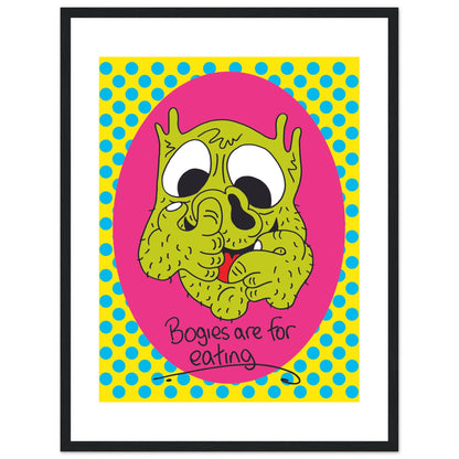 Bogies are for eating - Premium Matte Paper Wooden Framed Poster