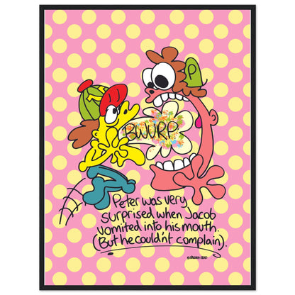 Peter was very surprised when Jacob vomited into his mouth... - Premium Matte Paper Wooden Framed Poster