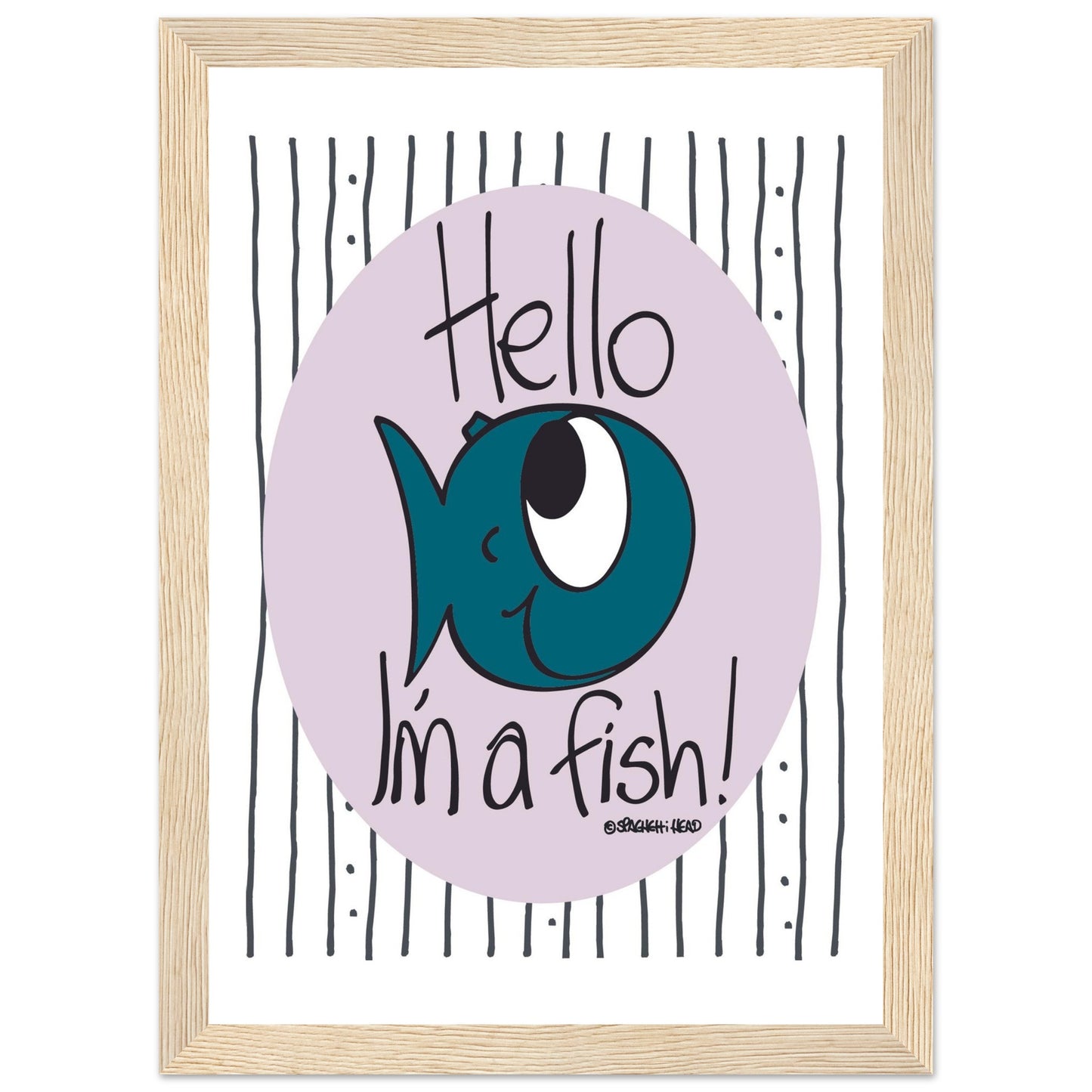 Hello I'm a Fish! - Premium Matte Paper Wooden Framed Poster