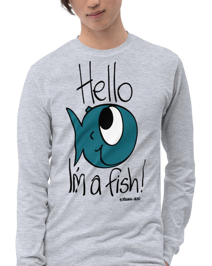 Hello, I'm a Fish! - Men’s Long Sleeve Shirt