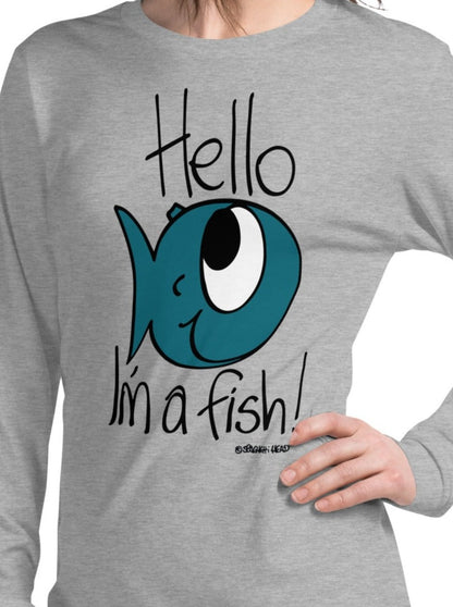 Hello, I'm a Fish! - Women's Long Sleeve Tee