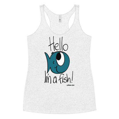 Hello, I'm a Fish! - Women's Racerback Tank